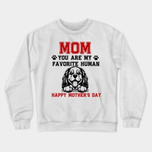 MOM YOU ARE MY FAVORITE HUMAN Crewneck Sweatshirt